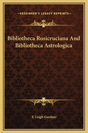 Bibliotheca Rosicruciana and Bibliotheca Astrologica