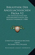 Bibliothek Der Angelsachsischen Prosa V2: Die Angelsachsischen Prosabearbeitungen Der Benedictinerregel (1888) - Grein, Christian Wilhelm Michael, and Wulker, Richard Paul, and Schroer, Arnold (Editor)