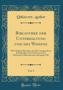 Bibliothek Der Unterhaltung Und Des Wissens, Vol. 9: Mit Original-Beitrgen Der Hervorragendsten Schriftsteller Und Gelehrten Sowie Zahlreichen Illustrationen; Jahrgang 1901 (Classic Reprint)