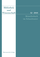 Bibliothek Und Wissenschaft 52 (2019): Kunstlerbuch Im Schaufenster