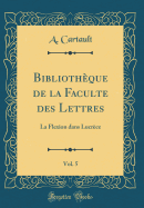 Bibliotheque de la Faculte Des Lettres, Vol. 5: La Flexion Dans Lucrece (Classic Reprint)