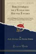 Bibliotheque de L'Ecole Des Hautes Etudes, Vol. 81: Sciences Philologiques Et Historiques; Le Livre Des Parterres Fleuris D'Abou'l-Walid Merwan Ibn Djanah Traduit En Francais Sur Les Manuscrits Arabes Par Le Rabbin Moise Metzger (Classic Reprint)