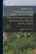 Biblisch-Theologisches Wrterbuch Der Neutestamentlichen Grcitt. [With] Suppl.- Heft