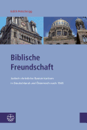 Biblische Freundschaft: Judisch-Christliche Basisinitiativen in Deutschland Und Osterreich Nach 1945
