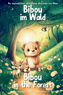 Bibou im Wald Bibou in the Forest: Zweisprachiges Englisch-Deutsch Bilder- und Vorlesebuch f?r Kleinkinder (2-4 Jahre) English-German Bilingual Toddler Picture Book for Ages 2-4