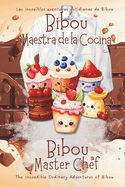 Bibou Maestra de la Cocina - Bibou Master Chef: Un delicioso libro biling?e ingl?s espaol para iniciar a los nios en la cocina - A Delicious Spanish English Bilingual Book to Introduce Children to Cooking