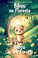 Bibou na Floresta Bibou in the Forest: Livro Infantil Bil?ngue Portugu?s-Ingl?s para Crian?as 2-4 Anos English-Portuguese Bilingual Picture Book for Ages 2-4