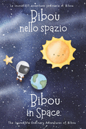 Bibou nello spazio - Bibou in Space: Libro educativo bilingue italiano-inglese per bambini - English-Italian bilingual story for toddlers