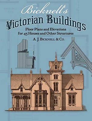 Bicknell's Victorian Buildings - Bicknell, A. J.
