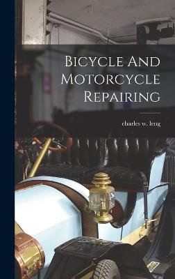 Bicycle And Motorcycle Repairing - Leng, Charles W