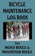 Bicycle Maintenance Log Book for Road Bikes & Mountain Bikes: 5" x 8" Bike 10 Year Maintenance & Repair Record Book with Safety Checks & Trip Cyclocomputer Log for Cyclists Gifts (100 Pages)