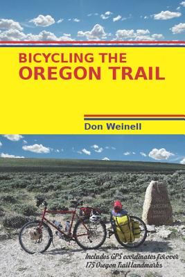 Bicycling the Oregon Trail - Weinell, Don