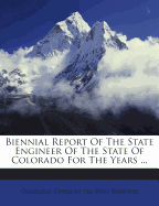 Biennial Report of the State Engineer of the State of Colorado for the Years ...