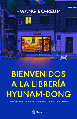 Bienvenidos a la Librera Hyunam-Dong (Novela) / Welcome to the Hyunam-Dong Bookshop (a Novel) - Bo-Reum, Hwang