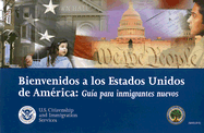 Bienvenidos a Los Estados Unidos de America: Guia Para Inmigrantes Nuevos