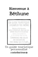 Bienvenue  Bthune: Un guide touristique personnalis