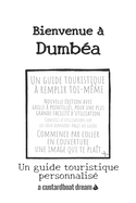 Bienvenue ? Dumb?a: Un guide touristique personnalis?