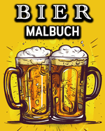 Bier Malbuch: Lustiges Malbuch f?r Biertrinker - Ein tolles Geschenk f?r M?nner