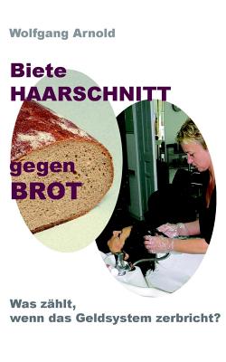 Biete Haarschnitt Gegen Brot - Arnold, Wolfgang