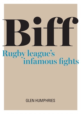 Biff: Rugby League's Infamous Fights - Humphries, Glen