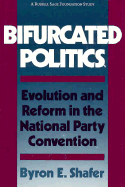Bifurcated Politics - Shafer, Byron E