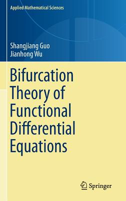 Bifurcation Theory of Functional Differential Equations - Guo, Shangjiang, and Wu, Jianhong