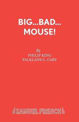 Big Bad Mouse! - King, Philip, and Cary, F.L.