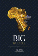 Big Barrels: El Petr?leo y El Gas de ?frica y La Bsqueda de Prosperidad