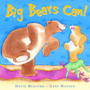 Big Bears Can! - Bedford, D, and Hansen, G