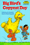 Big Bird's Copycat Day: Featuring Jim Henson's Sesame Street Muppets
