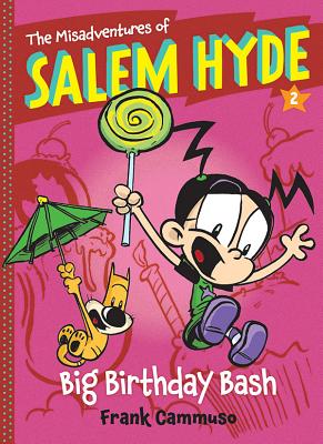 Big Birthday Bash (the Misadventures of Salem Hyde Book Two): Volume 2 - Cammuso, Frank