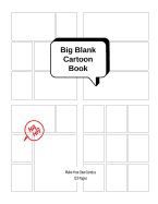 Big Blank Cartoon Book - Make Your Own Comics: Large Sketchbook with Varied Panel Templates for Creating Comic Strips or Drawing Manga