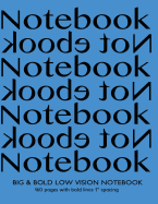 Big & Bold Low Vision Notebook 160 Pages with Bold Lines 1 Inch Spacing: Notebook Not Ebook with blue cover, distinct, thick lines offering high contrast, ideal for the visually impaired for handwriting, composition, notes.