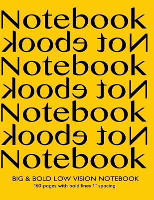 Big & Bold Low Vision Notebook 160 Pages with Bold Lines 1 Inch Spacing: Notebook Not Ebook with yellow cover, distinct, thick lines offering high contrast, ideal for the visually impaired for handwriting, composition, notes. - Journals, Spicy