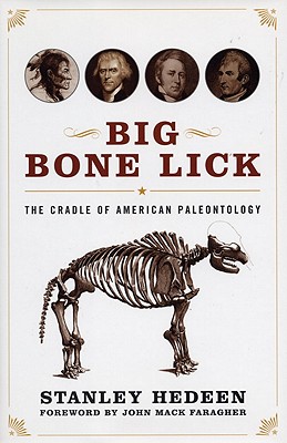 Big Bone Lick: The Cradle of American Paleontology - Hedeen, Stanley, and Faragher, John Mack (Foreword by)