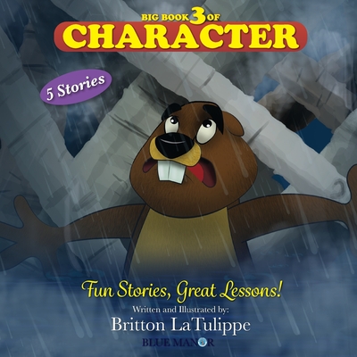 Big Book 3 of Character: Fun Stories, Great Lessons! - Latulippe, Britton