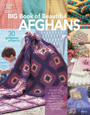 Big Book of Beautiful Afghans: 30 Gorgeous Projects - Annie's Attic (Creator)