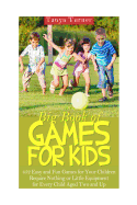 Big Book of Games for Kids: 452 Easy and Fun Games for Your Children Require Nothing or Little Equipment for Every Child Aged Two and Up