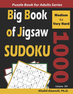 Big Book of Jigsaw Sudoku: 1000 Medium to Very Hard Puzzles