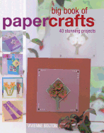 Big Book of Papercrafts: 40 Stunning Projects