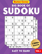 Big Book of Sudoku Easy To Hard: 1,000+ Puzzles Book with Solutions for Adults Including Easy Medium and Hard