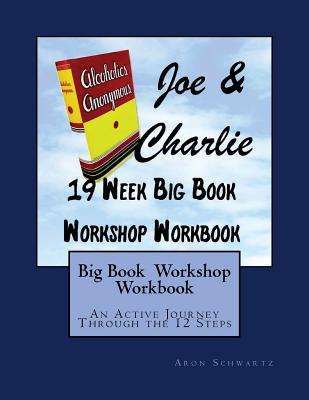Big Book Study Workshop Workbook: An Active Journey Through the 12 Steps - Schwartz, Aron