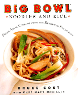 Big Bowl Noodles and Rice: Fresh Asian Cooking from the Renowned Restaurant - Cost, Bruce