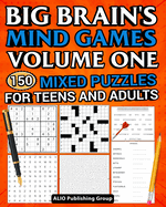 Big Brain's Mind Games Volume One 150 Mixed Puzzles for Teens and Adults: A Logic Games Brain Training Activity Book For Adults