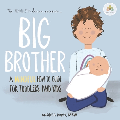 Big Brother: a mindful how-to guide for toddlers and kids - Dorn, Andrea M