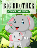 Big Brother Coloring Book: A Fun Coloring Book For Little Boys with A New & Cute Sibling (JUNGLE EDITION with Beautiful Quotes)