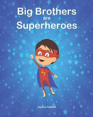 Big Brothers are Superheroes - Yahfoufi, Jessica