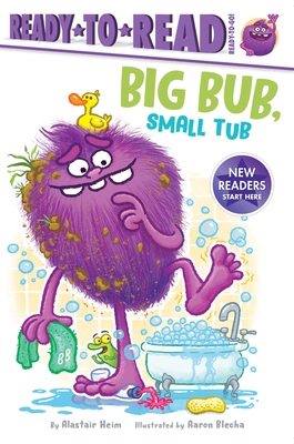 Big Bub, Small Tub: Ready-To-Read Ready-To-Go! - Heim, Alastair