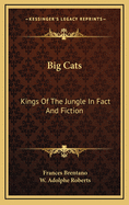 Big Cats: Kings of the Jungle in Fact and Fiction