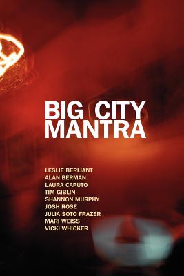 Big City Mantra - Weiss, Mari (Editor), and Caputo, Laura (Editor), and Berman, Alan (Designer)